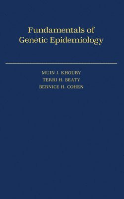 Muin J. Khoury, Terri H. Beaty, Bernice H. Cohen - Fundamentals of Genetic Epidemiology, Inbunden