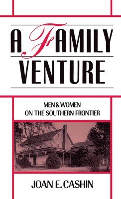 Joan E. Cashin - A Family Venture, Inbunden