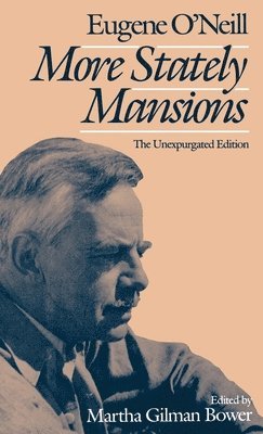 Eugene O'Neill, Martha Bower - More Stately Mansions, Inbunden