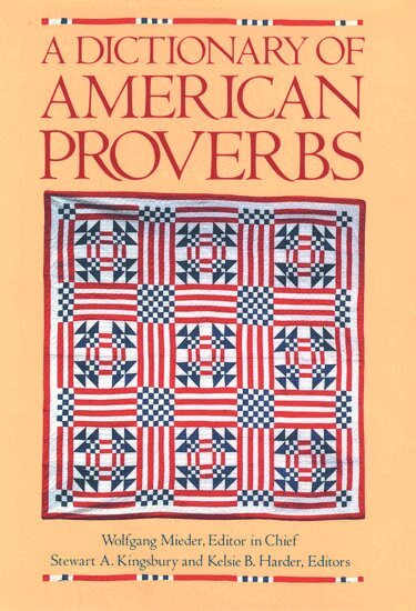 Wolfgang Mieder, Stewart A. Kingsbury, Kelsie B. Harder - A Dictionary of American Proverbs, Inbunden