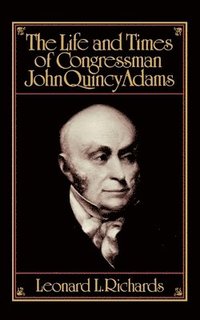 bokomslag The Life and Times of Congressman John Quincy Adams