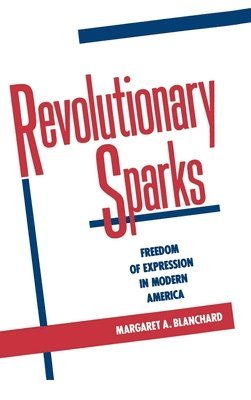 Margaret A. Blanchard - Revolutionary Sparks, Inbunden