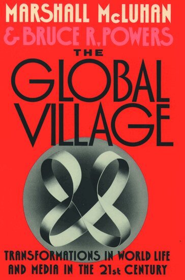 Marshall McLuhan, Bruce R. Powers - The Global Village, Inbunden