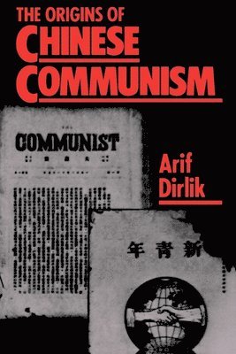 Dirlik, Arif Dirlik - Origins of Chinese Communism, Häftad