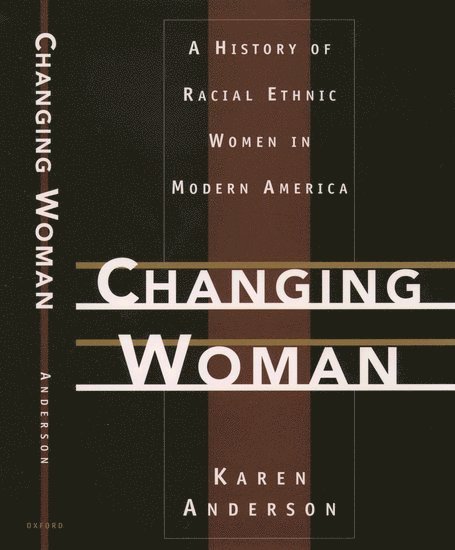 Karen Anderson, University of Arizona) Anderson, Karen (Associate Professor of History, Associate Professor of History - Changing Woman, Inbunden
