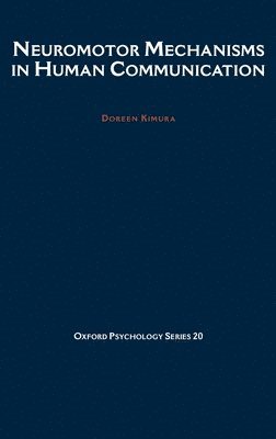 Doreen Kimura, Canada) Kimura, Doreen (Professor, Department of Psychology, Professor, Department of Psychology, The University of Western Ontario, London, Ontario - Neuromotor Mechanisms in Human Communication, Inbunden