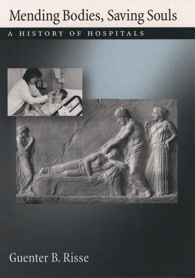 Guenter B. Risse - Mending Bodies, Saving Souls, Inbunden
