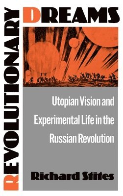 Richard Stites - Revolutionary Dreams, Inbunden