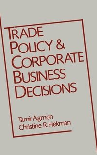 bokomslag Trade Policy and Corporate Business Decisions
