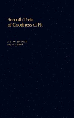 J. C. W. Rayner, D. J. Best - Smooth Tests of Goodness of Fit, Inbunden