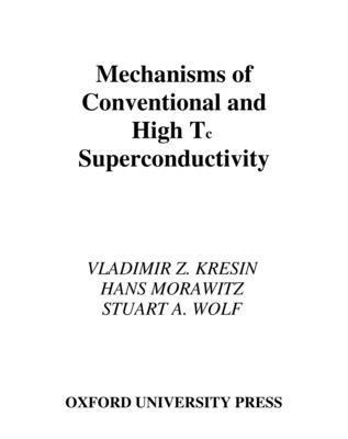Vladimir Z. Kresin, Hans Morawitz, Stuart A. Wolf - Mechanisms of Conventional and High Tc Superconductivity, Inbunden