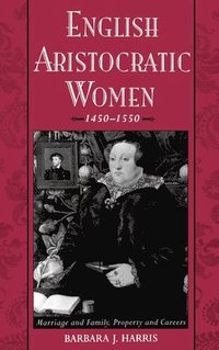 bokomslag English Aristocratic Women, 1450-1550