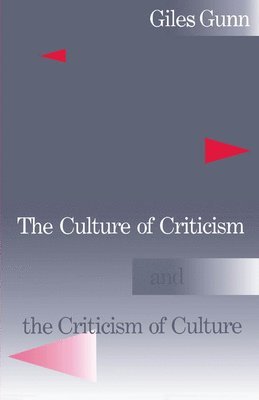 Giles Gunn - The Culture of Criticism and the Criticism of Culture, Häftad