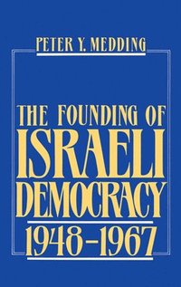 bokomslag The Founding of Israeli Democracy, 1948-1967