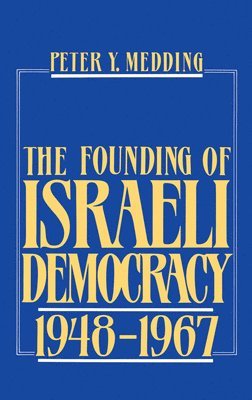 The Founding of Israeli Democracy, 1948-1967 1