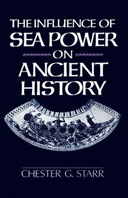 Starr, Chester G. Starr - Influence of Sea Power on Ancient History, Häftad