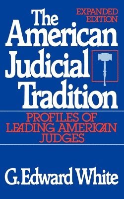 G. Edward White - The American Judicial Tradition, Häftad