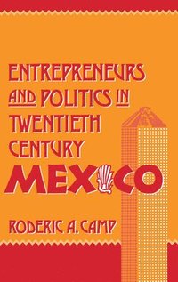 bokomslag Entrepreneurs and Politics in Twentieth-Century Mexico