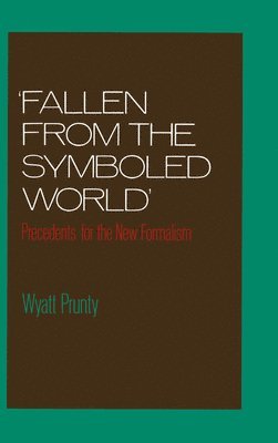 Wyatt Prunty - 'Fallen from the Symboled World', Inbunden