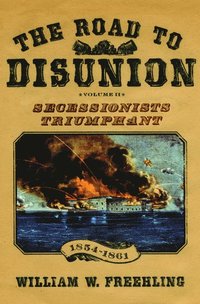 bokomslag The Road to Disunion, Volume II: Volume II: Secessionists Triumphant, 1854-1861