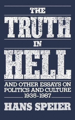 The Truth in Hell and Other Essays on Politics and Culture, 1935-1987 1