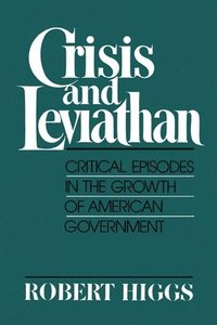 bokomslag Crisis And Leviathan : Critical Episodes In The Growth Of American Government