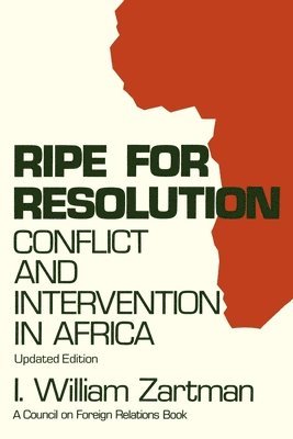 I. William Zartman - Ripe for Resolution: Conflict and Intervention in Africa, Häftad