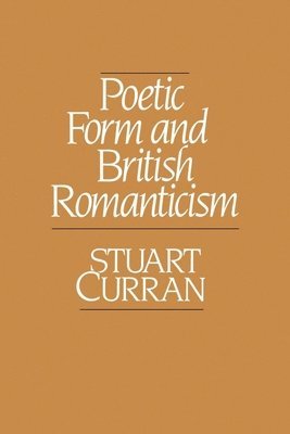 Stuart Curran, University of Pennsylvania) Curran, Stuart (Professor of English, Professor of English - Poetic Form and British Romanticism, Häftad