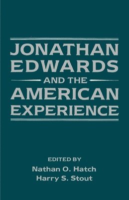 Nathan O. Hatch, Harry S. Stout - Jonathan Edwards and the American Experience, Häftad