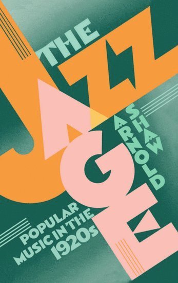 bokomslag The Jazz Age: Popular Music in the 1920's