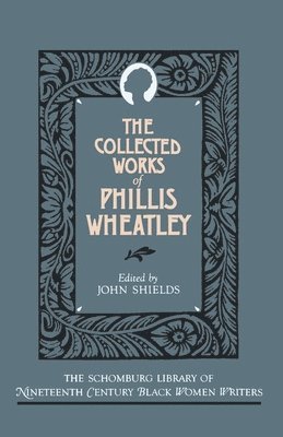 The Collected Works of Phillis Wheatley 1