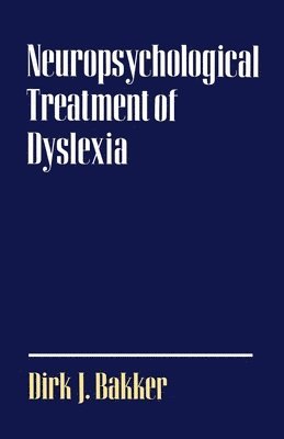 Dirk J. Bakker - Neuropsychological Treatment of Dyslexia, Häftad