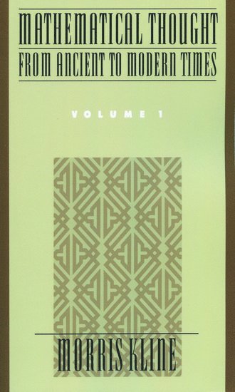 Mathematical Thought from Ancient to Modern Times : Volume 1 1