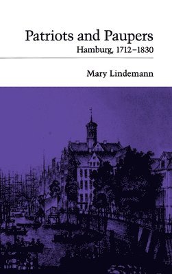 Mary Lindemann - Patriots and Paupers, Inbunden