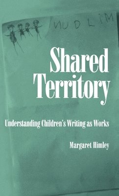 Margaret Himley, Syracuse University) Himley, Margaret (Assistant Professor, The Writing Program, Assistant Professor, The Writing Program - Shared Territory, Inbunden