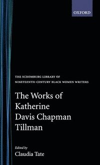 bokomslag The Works of Katherine Davis Chapman Tillman