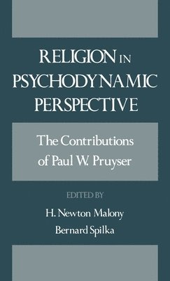P. W. Pruyser, H. Newton Malony, Bernard Spilka - Religion in Psychodynamic Perspective, Inbunden