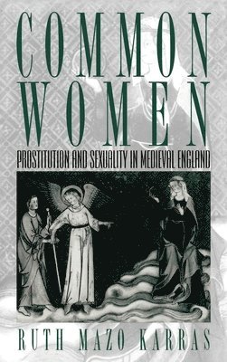 Ruth Mazo Karras - Common Women, Inbunden