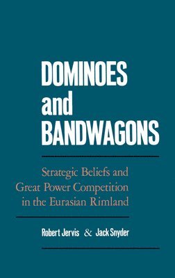 Robert Jervis, Jack Snyder - Dominoes and Bandwagons, Inbunden