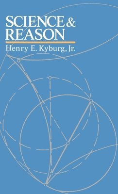 Henry E. Kyburg, Henry E. Kyburg Jr., University of Rochester) Kyburg, Henry E., Jr. (Burbank Professor of Philosophy, Burbank Professor of Philosophy, Jr. Kyburg, Henry E., Henry E Kyburg - Science and Reason, Inbunden