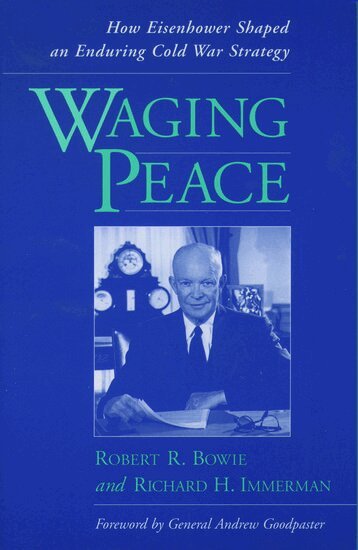 Robert R. Bowie, Richard H. Immerman - Waging Peace, Inbunden