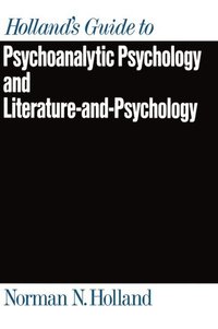 bokomslag Holland's Guide to Psychoanalytic Psychology and Literature-and-Psychology