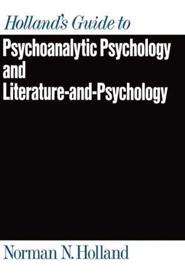 Holland's Guide to Psychoanalytic Psychology and Literature-and-Psychology 1