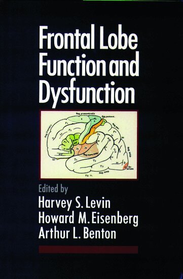 Harvey S. Levin, Howard M. Eisenberg, Arthur L. Benton - Frontal Lobe Function and Dysfunction, Inbunden