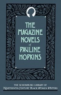 bokomslag The Magazine Novels of Pauline Hopkins