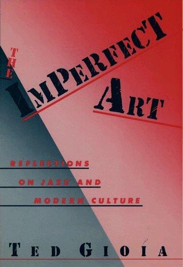 Ted Gioia - The Imperfect Art, Häftad
