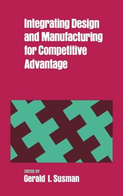 Integrating Design and Manufacturing for Competitive Advantage 1