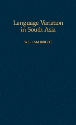 William Bright, Oxford International Encyclopaedia of Linguistics) Bright, William (Professor Emeritus of Linguistics and Anthropology, Professor Emeritus of Linguistics and Anthropology, University College of Los Angeles; Editor-in-Chief - Language Variation in South Asia, Inbunden