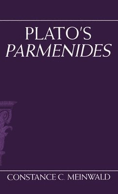 Constance C. Meinwald, Chicago) Meinwald, Constance C. (Assistant Professor of Philosophy, Assistant Professor of Philosophy, University of Illinois - Plato's Parmenides, Inbunden