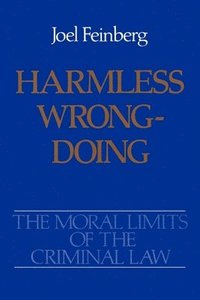 bokomslag The Moral Limits of the Criminal Law: Volume 4: Harmless Wrongdoing